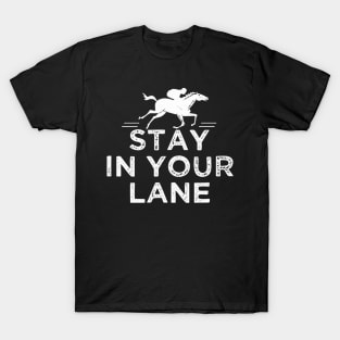 Stay In Your Lane horse racing T-Shirt